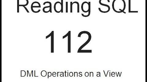Reading SQL: DML Operations on a View: SQL Tutorial 112