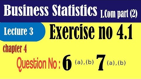 mi.com state chapter 4 Question no 6(a)(b)(c), 7(a)(b)(c)|i.com statistics chapter no 4 Q.N 6,7|ijaz