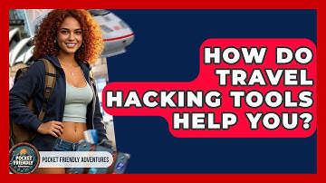 How Do Travel Hacking Tools Help You? - Pocket Friendly Adventures