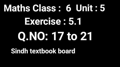 #Maths | Class 6 | Unit 5 | Exercise 5.1 Q. 17 and 21  |  Sindh textbook board