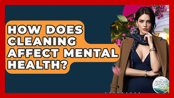 How Does Cleaning Affect Mental Health? - The Personal Growth Path