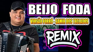 BEIJO FODA - VERSÃO REMIX FORRÓ SAMIR DOS TECLADOS