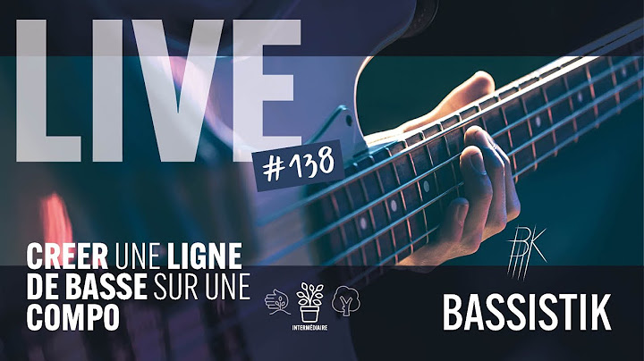 BASSISTIK LIVE #138  / CREER UNE LIGNE DE BASSE SUR UNE COMPO