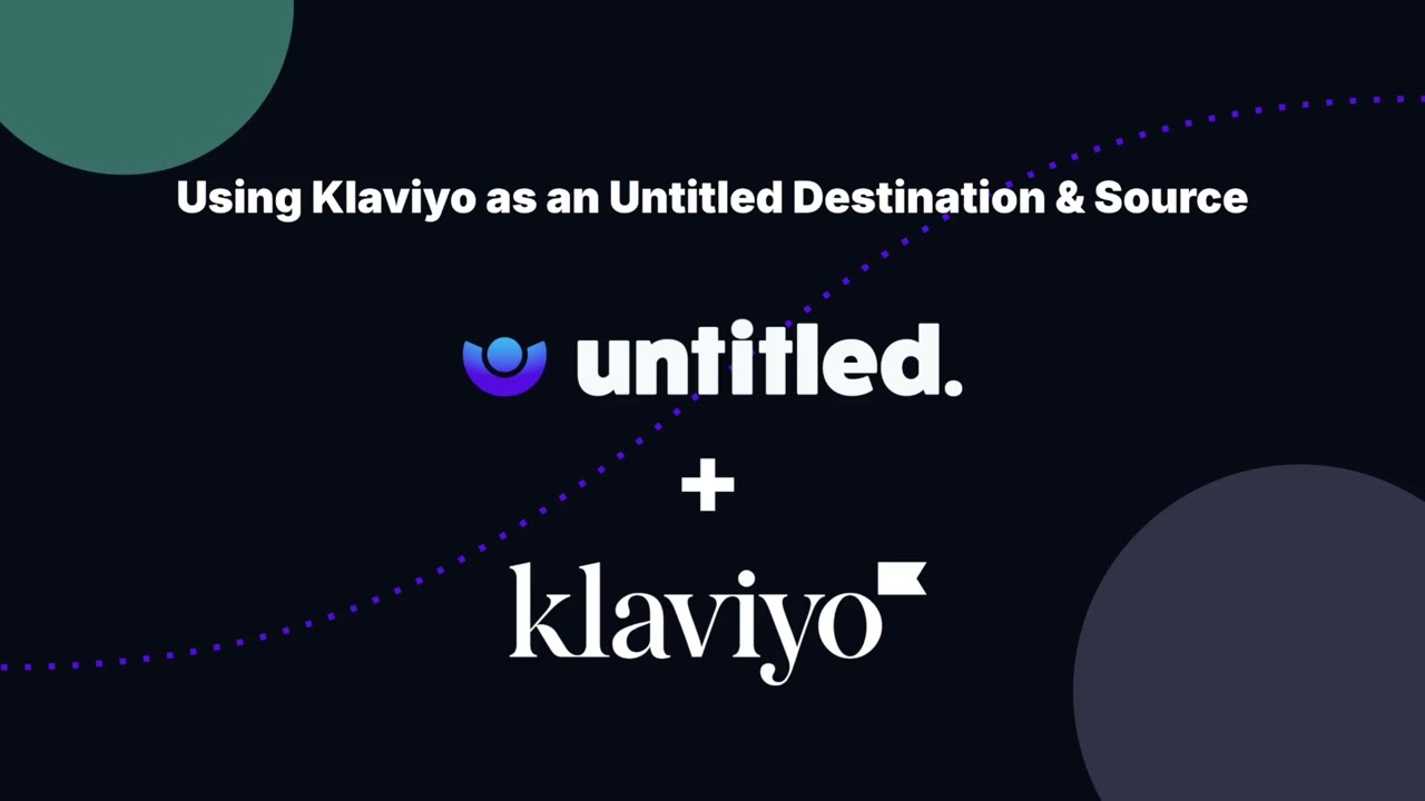 Using Klaviyo as an Untitled Destination & Source thumbnail