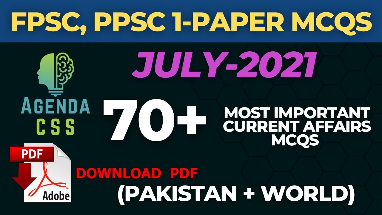 July 2021 full monthly current affairs mcqs | Important mcqs for FPSC, PPSC, SPSC,  FIA, IB ASF jobs