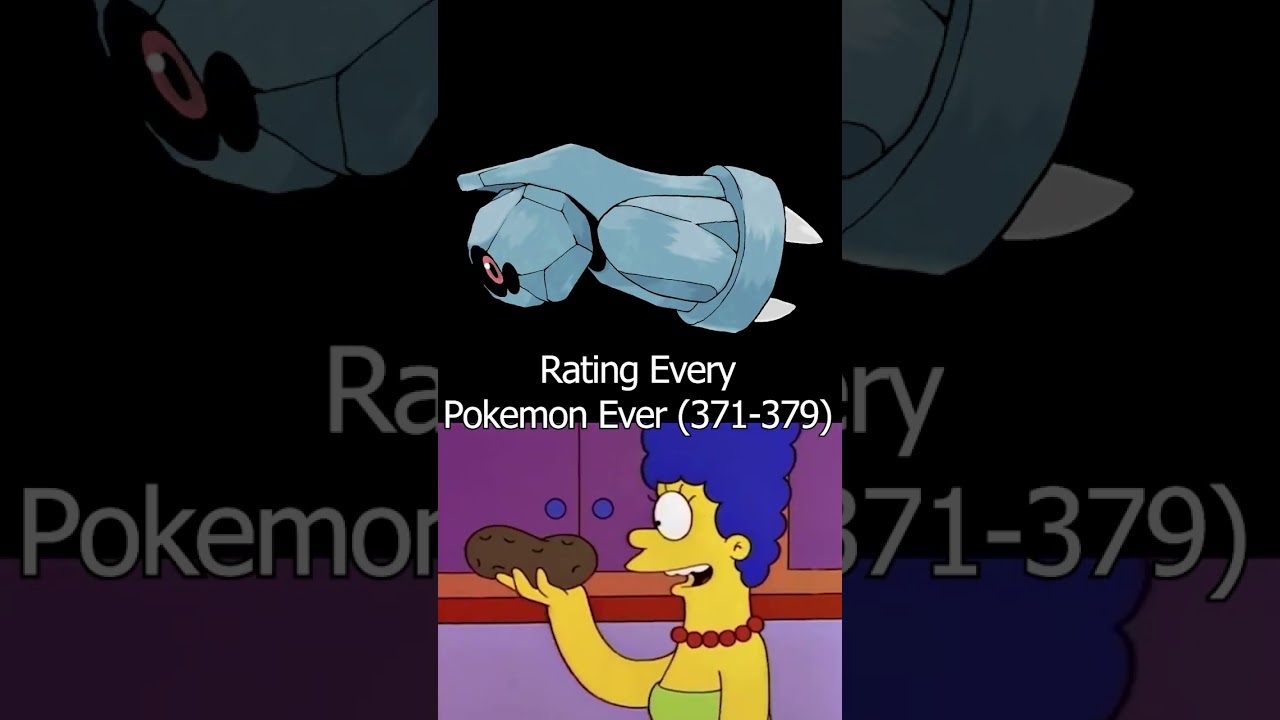 Rating Every Pokemon Ever (371-379)