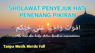Sholawat Penyejuk Hati || AMUTU WA AHYA ALA HUBBIKUM || Tanpa Musik Full