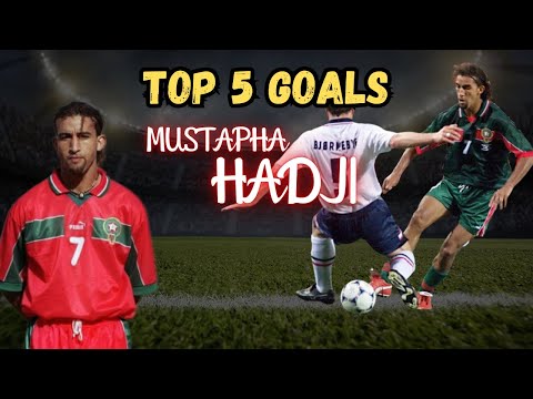 Top 5 Goals by Mustapha Hadji – A Moroccan Football Legend 🇲🇦