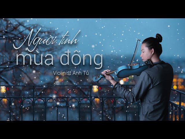 Người tình mùa đông - Cover: Violinist Anh Tú - Nhạc Nhật - ST: Nakajima Miyuki - Rouge - ルージュ class=