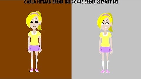 Carla Hitman Error (BiLiCcC83 Error 2) [Part 13]