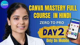 Day2 Canva Mastery full course in hindi | Text Formatting in Canva | MobilePhone Graphics designing 