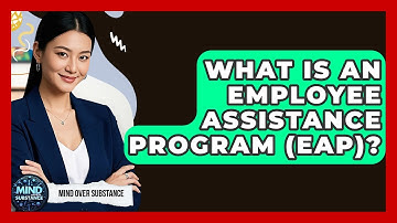What Is An Employee Assistance Program (EAP)? - Mind Over Substance