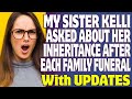 Entitled People | My Sister Kelli Asked About Her Inheritance After Each Family Funeral