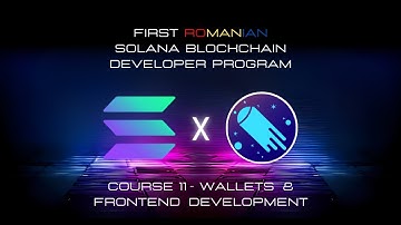 First Romanian Solana Developer Program 30/07/2024 - Course 11 Wallets & Frontend Development