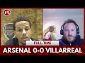 Arsenal 0-0 Villarreal | BellerIN? No BellerOUT! Xhaka Bye, Holding Not Good Enough! (Dan)