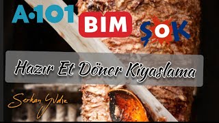 Dana Et Döner Kıyaslama Bi̇m-A101-Şok Emin - Baştacı - Lezzetlim