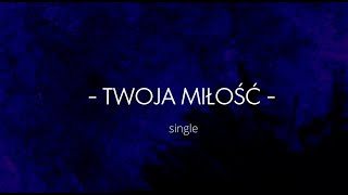 Video thumbnail of "Tomek Jasiński - Twoja Miłość (Lyric Video)"