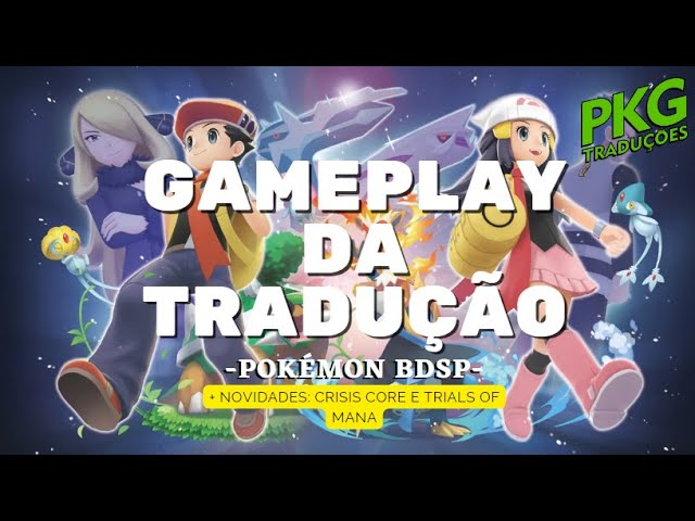 TRADUÇÃO POKÉMON BDSP + NOVIDADES CRISIS CORE E TRIALS OF MANA