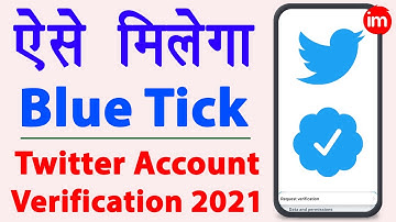 Twitter account verify kaise kare - twitter verification process | twitter par blue tick kaise paye