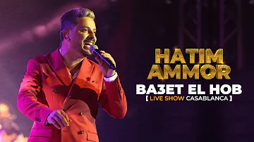 Hatim Ammor - Ba3et El Hob [Live Show Casablanca] (2022)