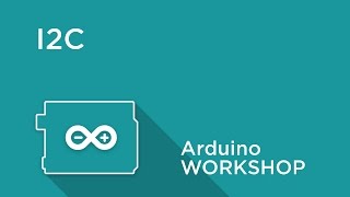 Arduino Workshop - Chapter 5 - I2C