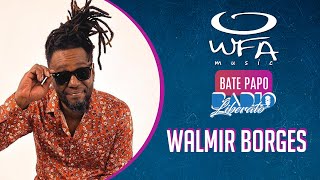 Walmir Borges - Bate Papo #103 | WFA Music e  @RÁDIO LIBERATO ​