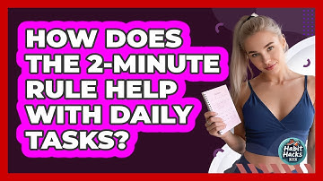 How Does the 2-Minute Rule Help With Daily Tasks?