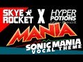 ★MANIA★ - Sonic Mania VOCAL THEME [Hyper Potions ft. Skye Rocket]