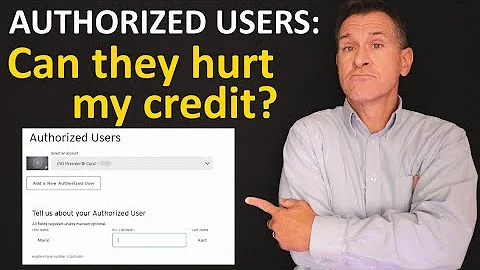Can adding Authorized Users to my credit card hurt my credit score?