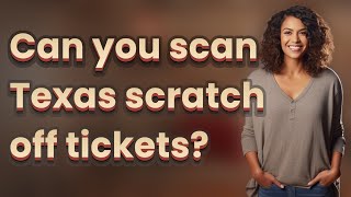 Can you scan Texas scratch off tickets