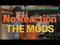 No Reaction / THE MODS【ウッドベースカバー】