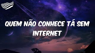 Quem Não Conhece Tá Sem Internet  (Letra) - MC Marks