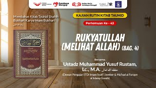 Rukyatullah (Melihat Allah) Bag.4 - Ustadz Muhammad Yusuf Rustam, Lc., M.A.