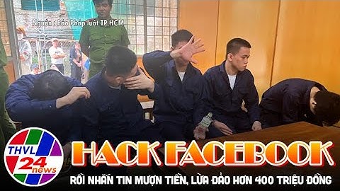 Hack Facebook rồi nhắn tin mượn tiền, lừa đảo hơn 400 triệu đồng