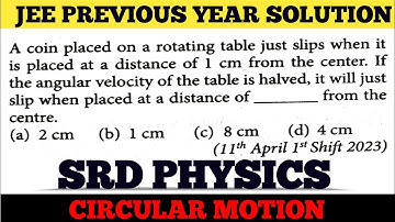 A coin is placed on a rotating table just slips when it is placed at a distance of 1cm ....JEE 2023