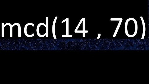 mcd 14 y 70 , maximo comun divisor , mcd(14 , 70) como se halla , ejemplos