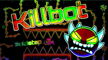 Killbot by Boldstep 100% (Extreme Demon) | Geometry Dash