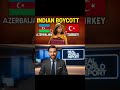 India’s Boycott Hits Turkey & Azerbaijan Hard | Tourism Crash After Operation Sindoor