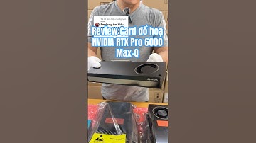 Card đồ hoạ NVIDIA RTX PRO 6000 Max-Q – Sức mạnh AI & Đồ họa chuyên nghiệp trong tầm tay! #shorts