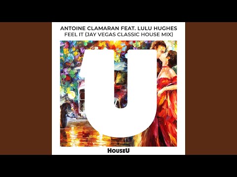 Antoine Clamaran, Lulu Hughes, Jay Vegas - Feel It - Jay Vegas Classic House Mix