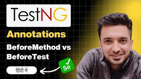 TestNG BeforeTest, AfterTest, BeforeMethod, and AfterMethod Annotations | Step-by-Step Guide