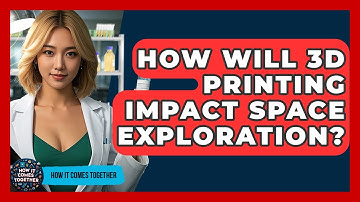 How Will 3D Printing Impact Space Exploration? - How It Comes Together