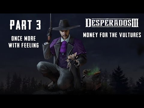 Desperados 3 DLC Walkthrough: Money For The Vultures Part 3 - Once More With Feeling (HARD)