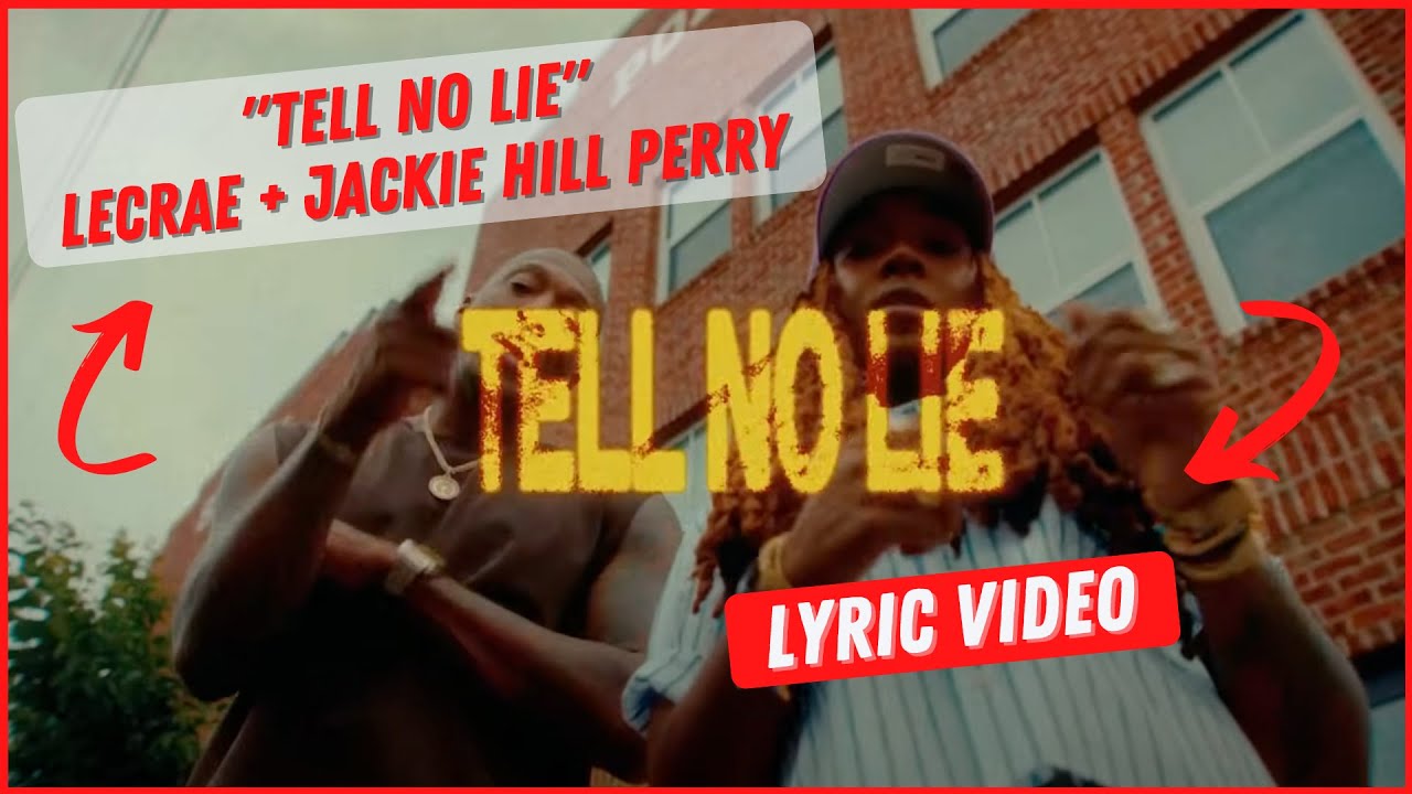 Lecrae, Jackie Hill Perry - Tell No Lie- Lyric video @LecraeOfficial @jackiehillperrychannel