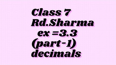 ex 3.3 rd Sharma class 7// decimals// by active being