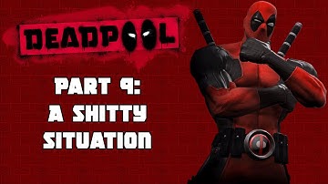 Deadpool on PS4: "A Sh*tty Situation"- Part 9