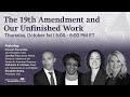 19th Amendment and Our Unfinished Work