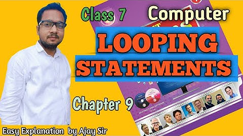 Class 7 | LOOPING STATEMENTS | Chapter 9 | by Ajay Computech