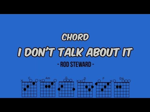 Chord Guitar I Dont Want To Talk About It - Rod Stewart