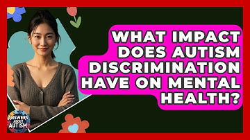What Impact Does Autism Discrimination Have On Mental Health? - Answers About Autism